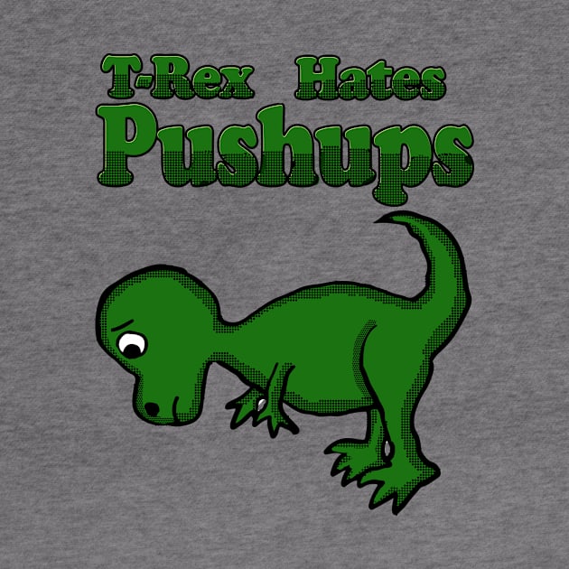 T-Rex Hates Push Ups by Eric03091978